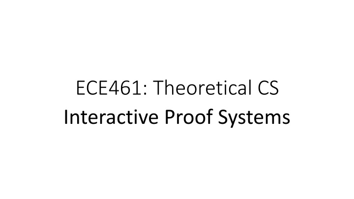 ece461 theoretical cs interactive proof systems