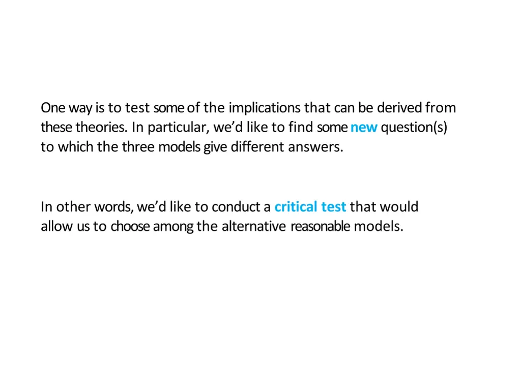 one way is to test some of the implications that