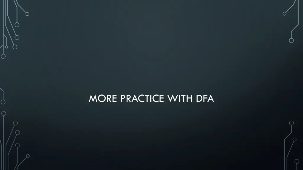 more practice with dfa