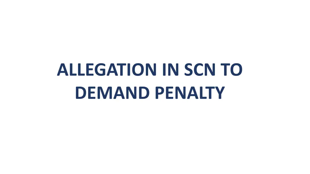 allegation in scn to demand penalty