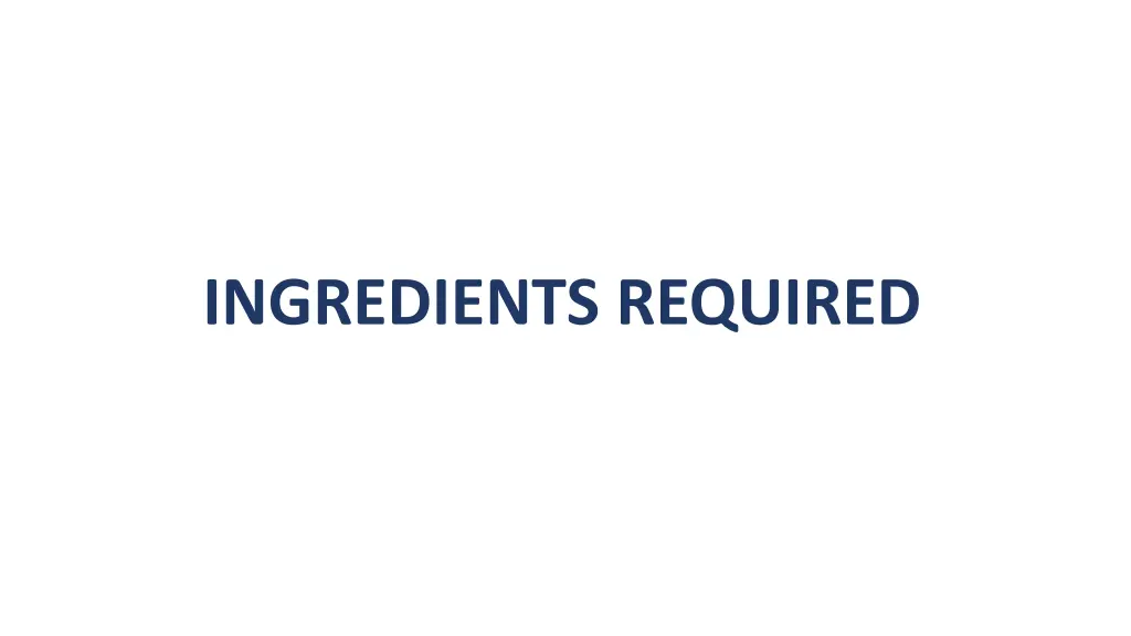 ingredients required