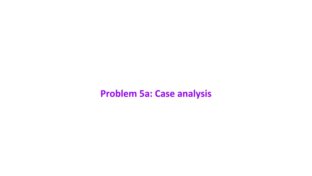 problem 5a case analysis