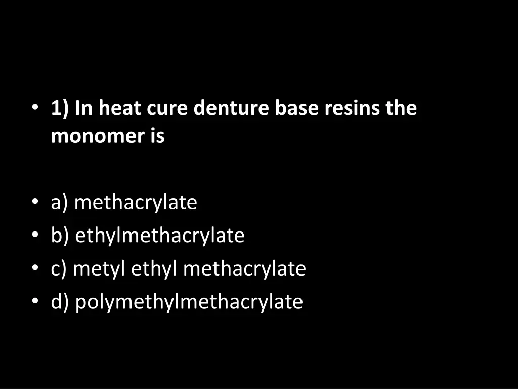 1 in heat cure denture base resins the monomer is