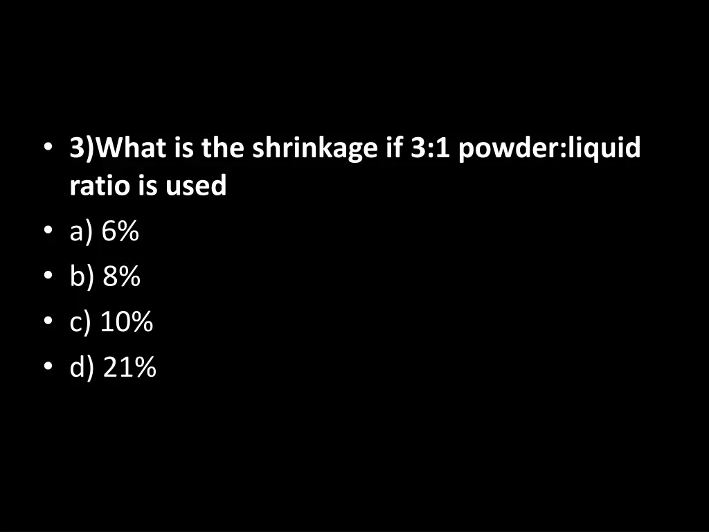 3 what is the shrinkage if 3 1 powder liquid