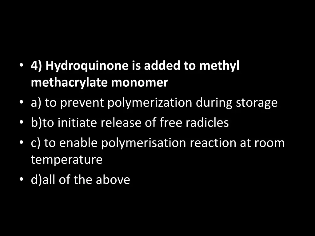 4 hydroquinone is added to methyl methacrylate