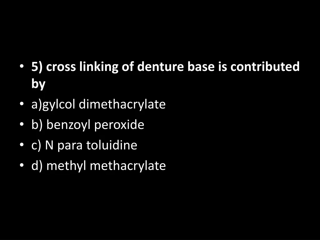5 cross linking of denture base is contributed