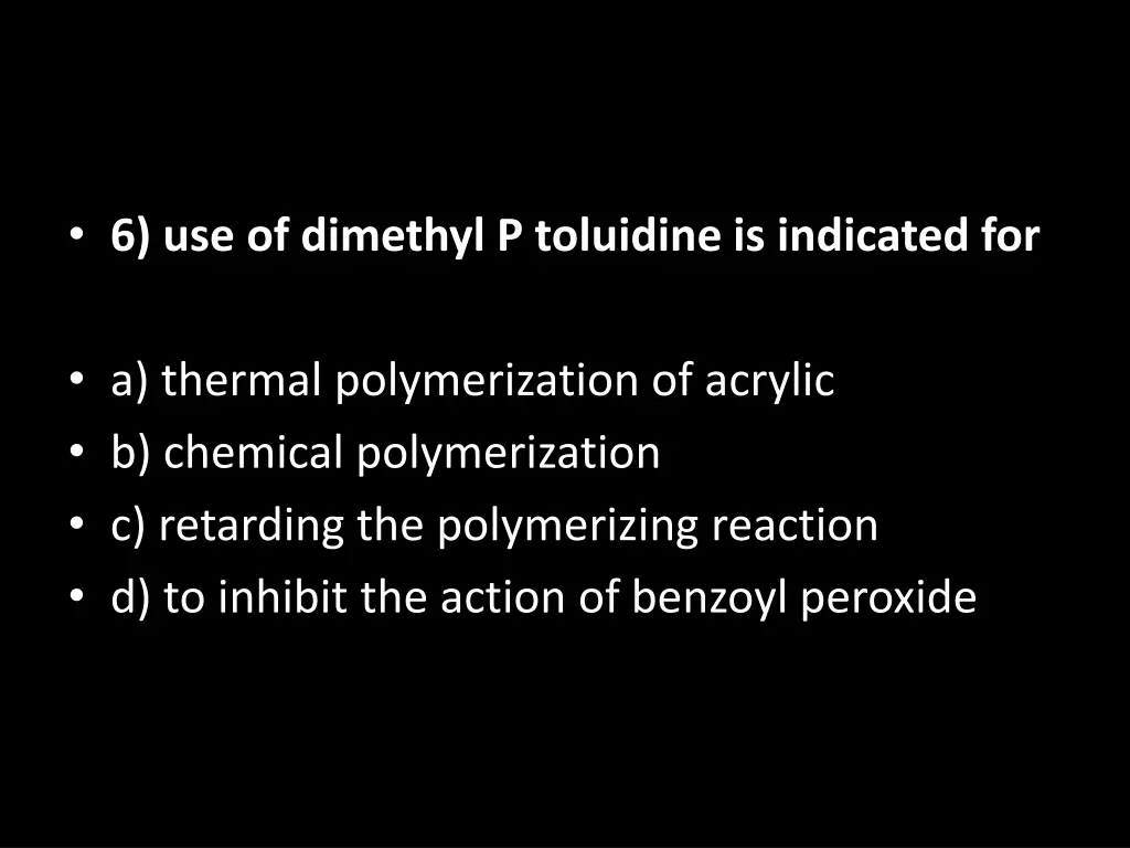 6 use of dimethyl p toluidine is indicated for