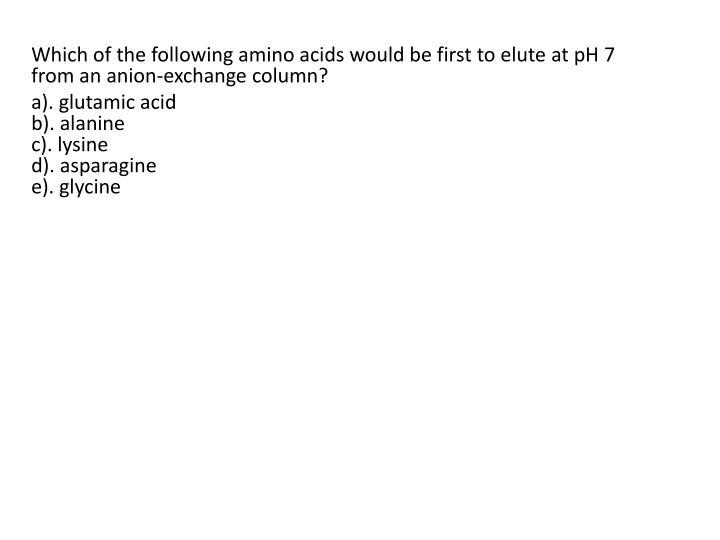 which of the following amino acids would be first
