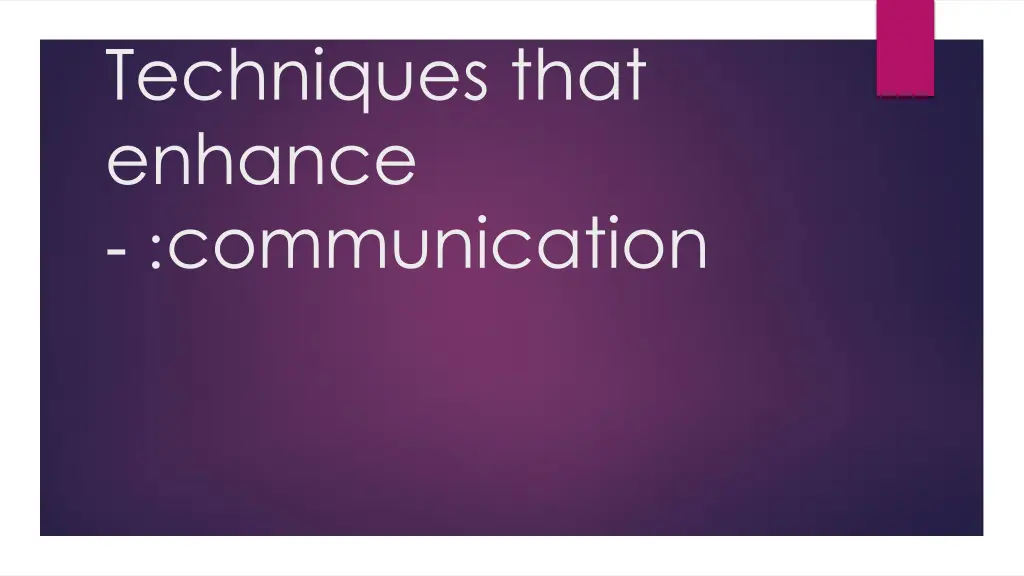 techniques that enhance communication