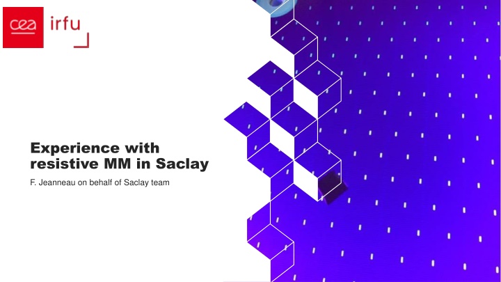 experience with resistive mm in saclay f jeanneau