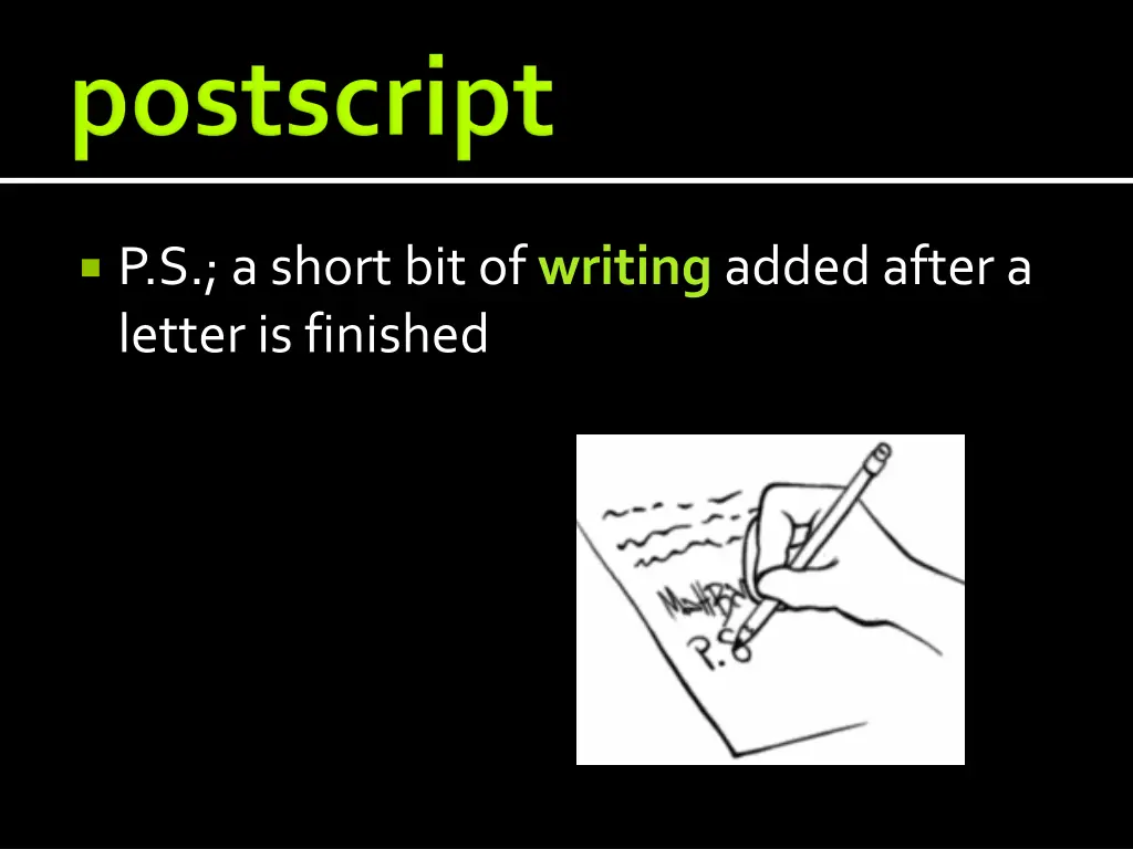 p s a short bit of writing added after a letter