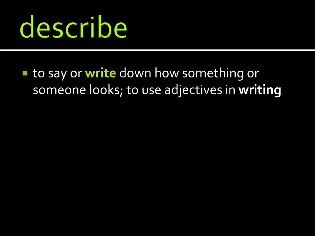 to say or write down how something or someone