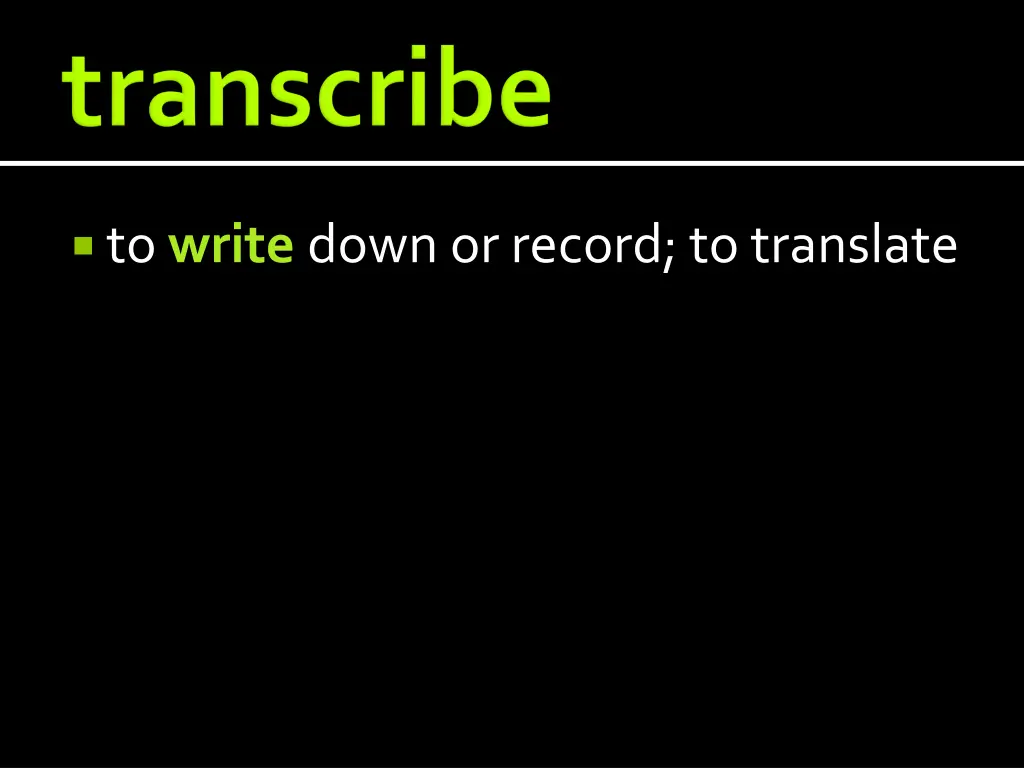 to write down or record to translate