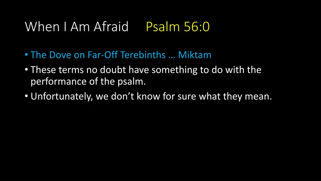 when i am afraid psalm 56 0 1