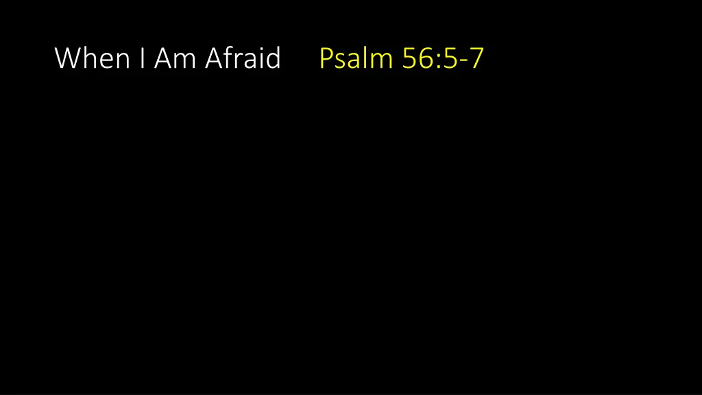 when i am afraid psalm 56 5 7
