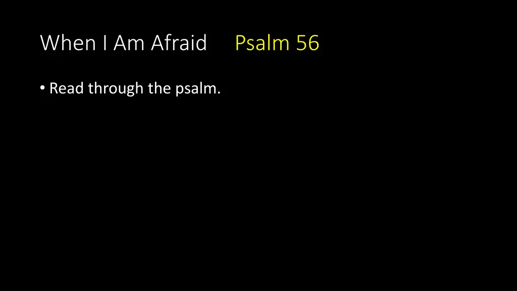 when i am afraid psalm 56