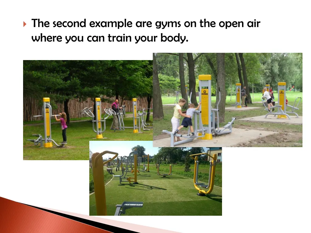 the second example are gyms on the open air where
