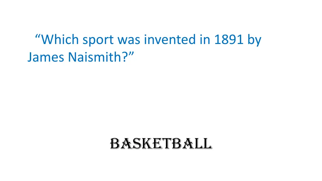 which sport was invented in 1891 by james naismith