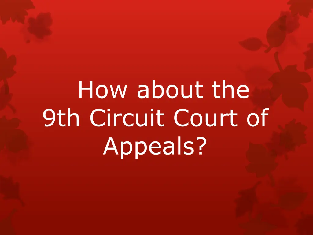 how about the 9th circuit court of appeals