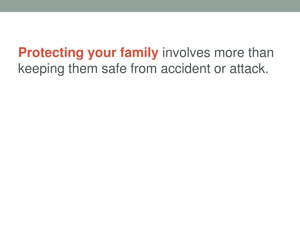 protecting your family involves more than keeping