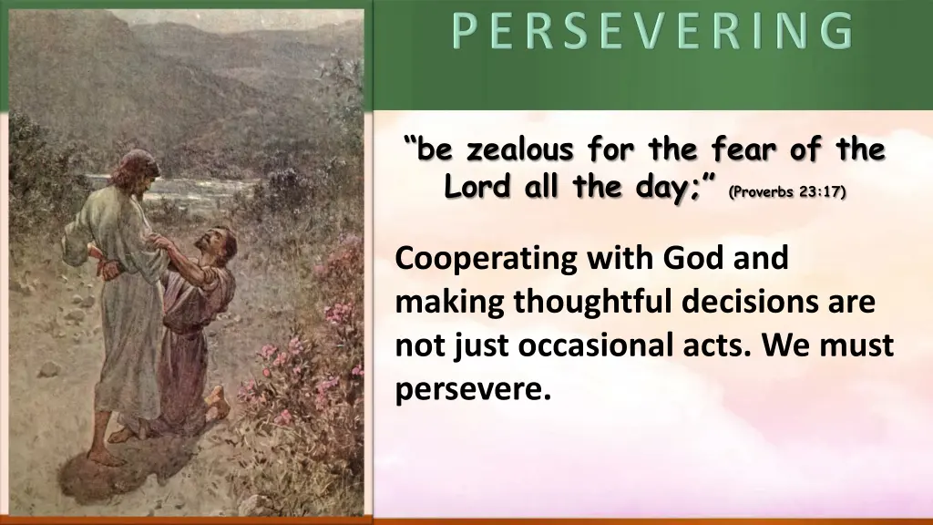 be zealous for the fear of the lord