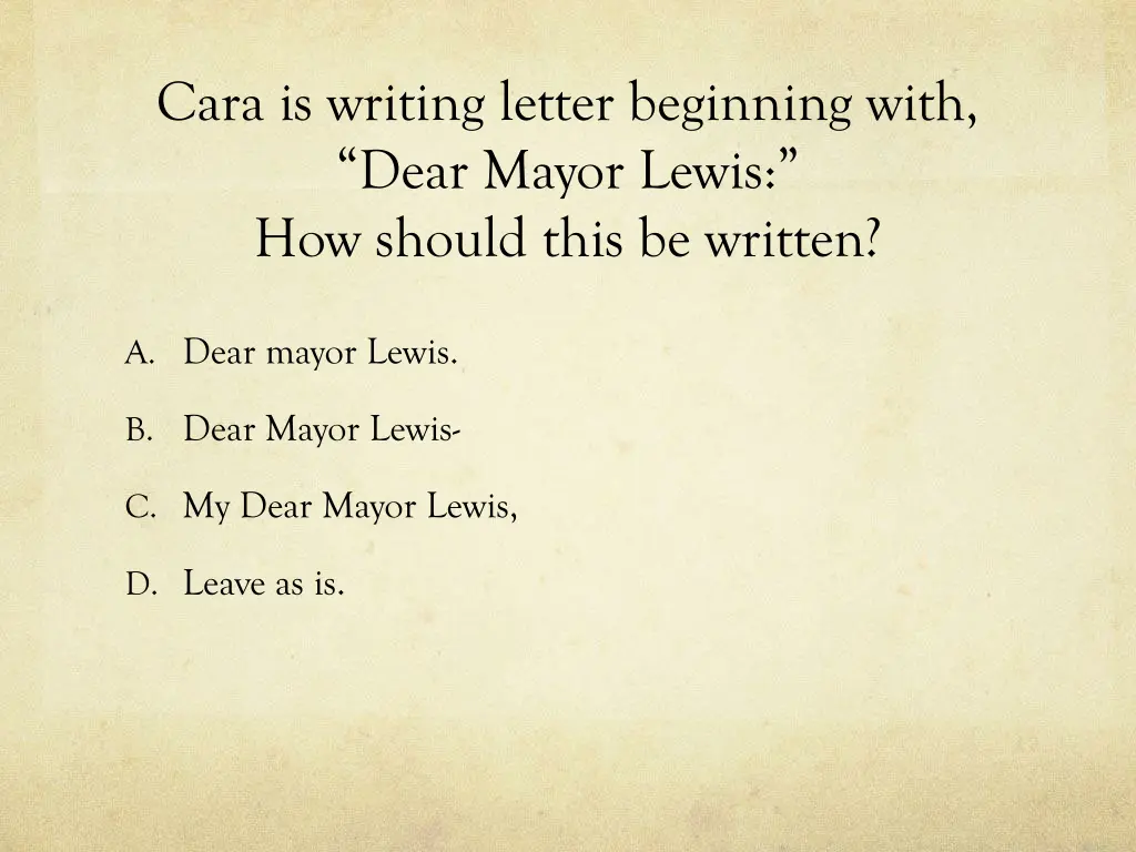 cara is writing letter beginning with dear mayor