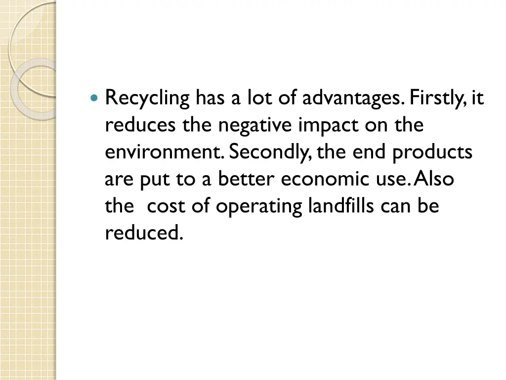 recycling has a lot of advantages firstly