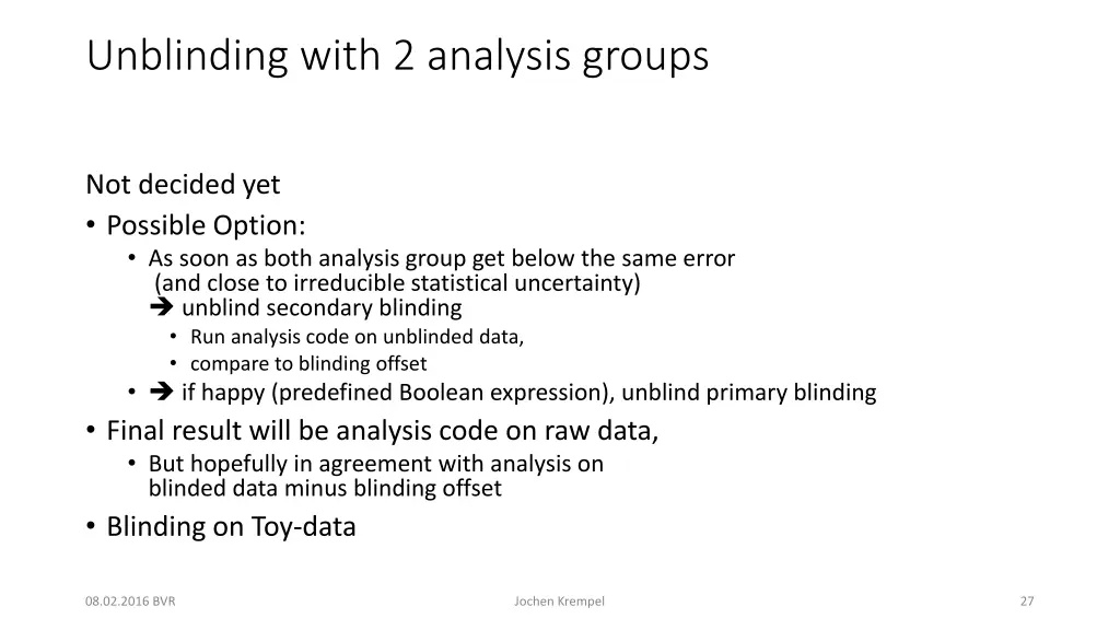 unblinding with 2 analysis groups