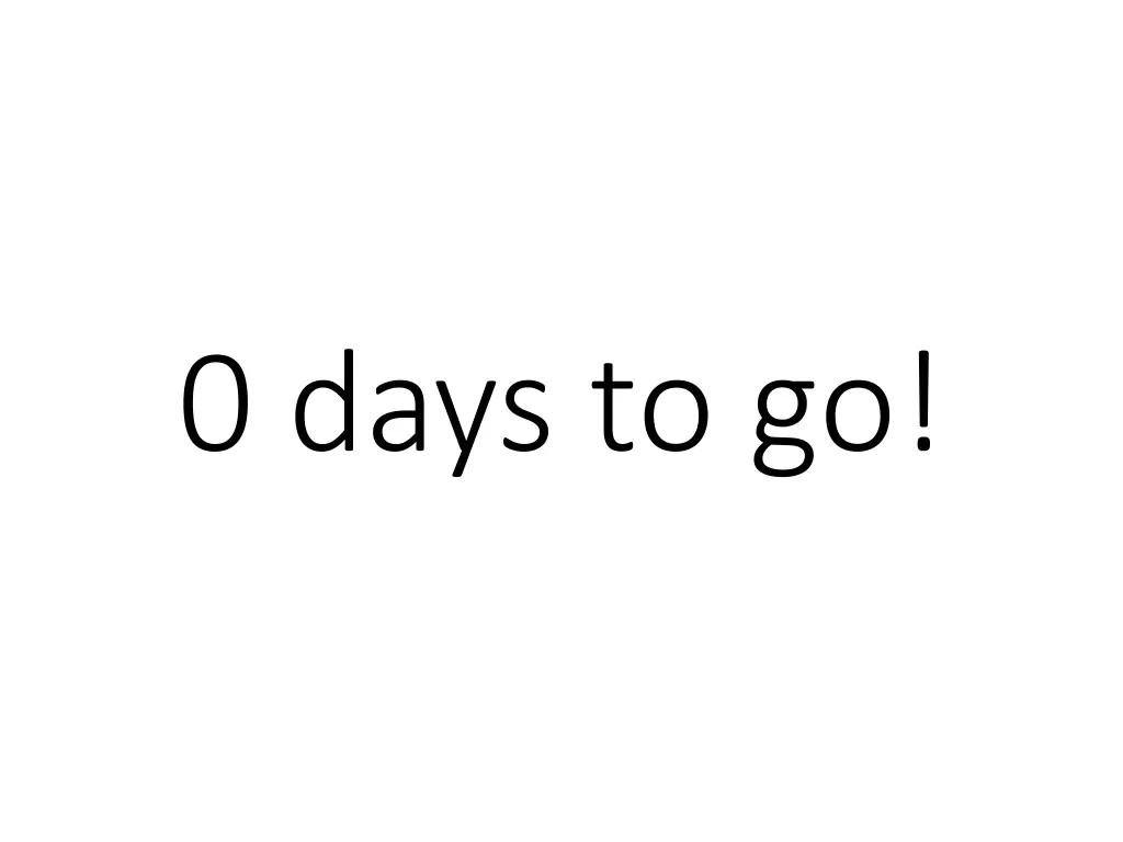 0 days to go
