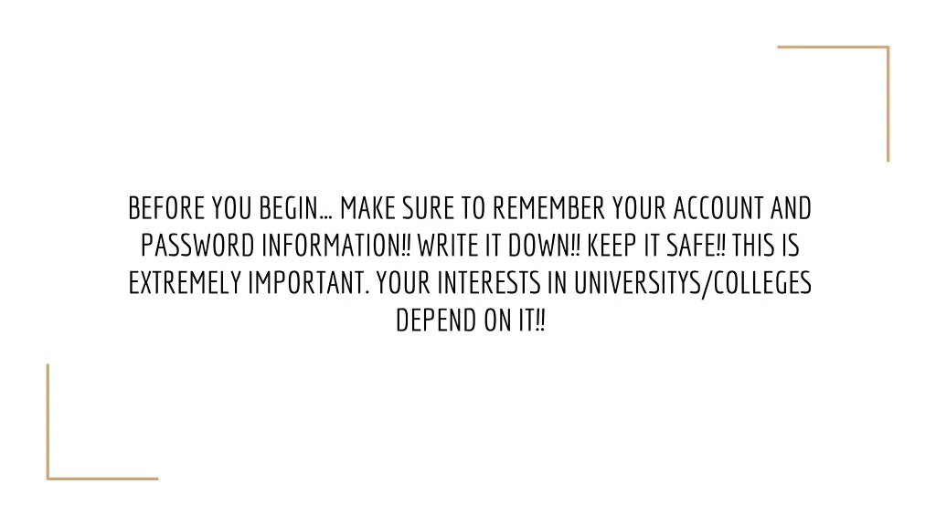 before you begin make sure to remember your