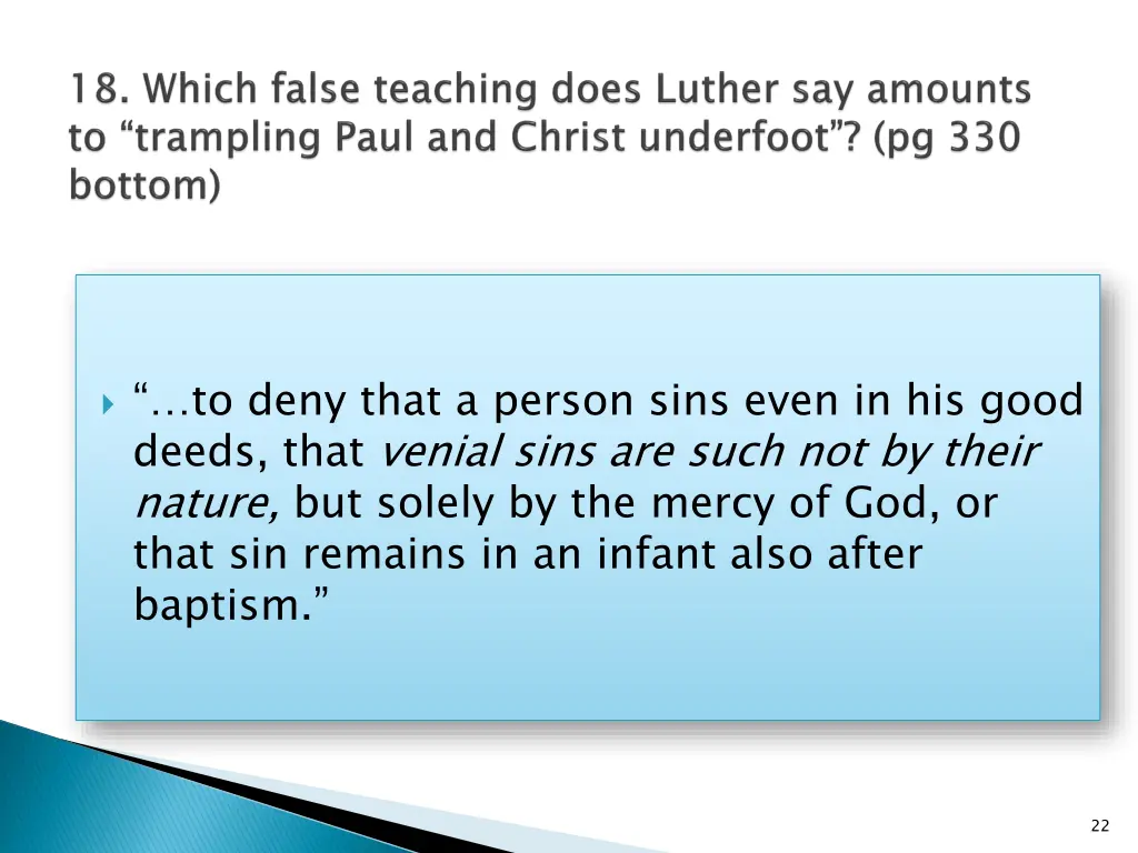 to deny that a person sins even in his good deeds