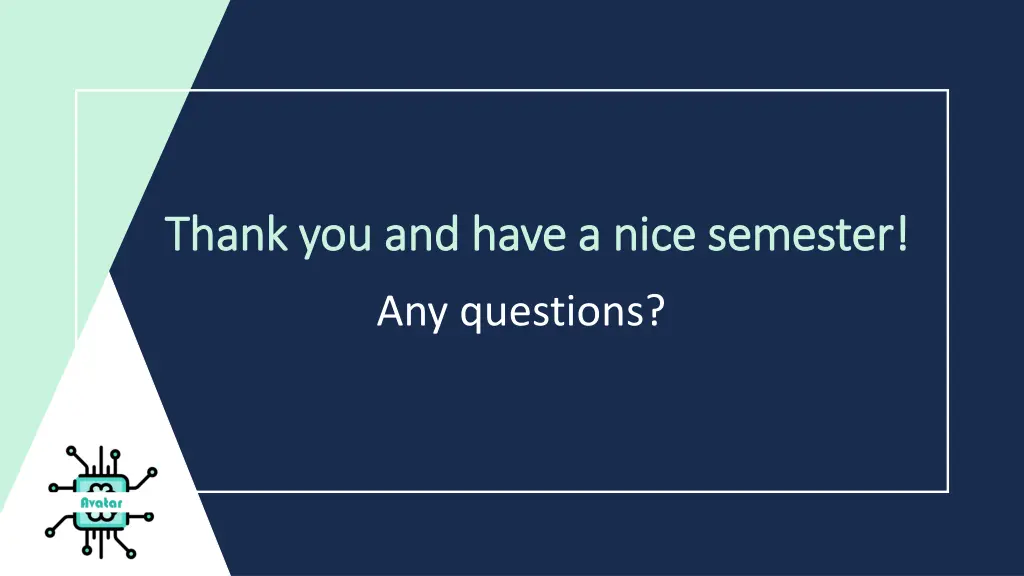 thank you and have a nice semester thank