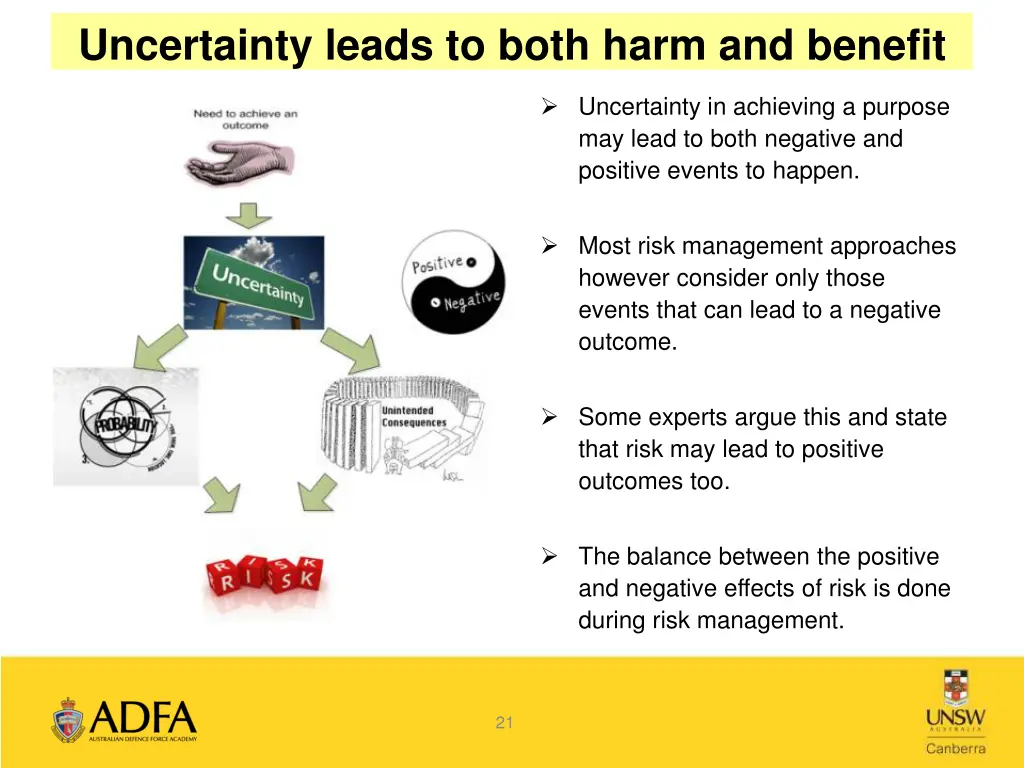 uncertainty leads to both harm and benefit
