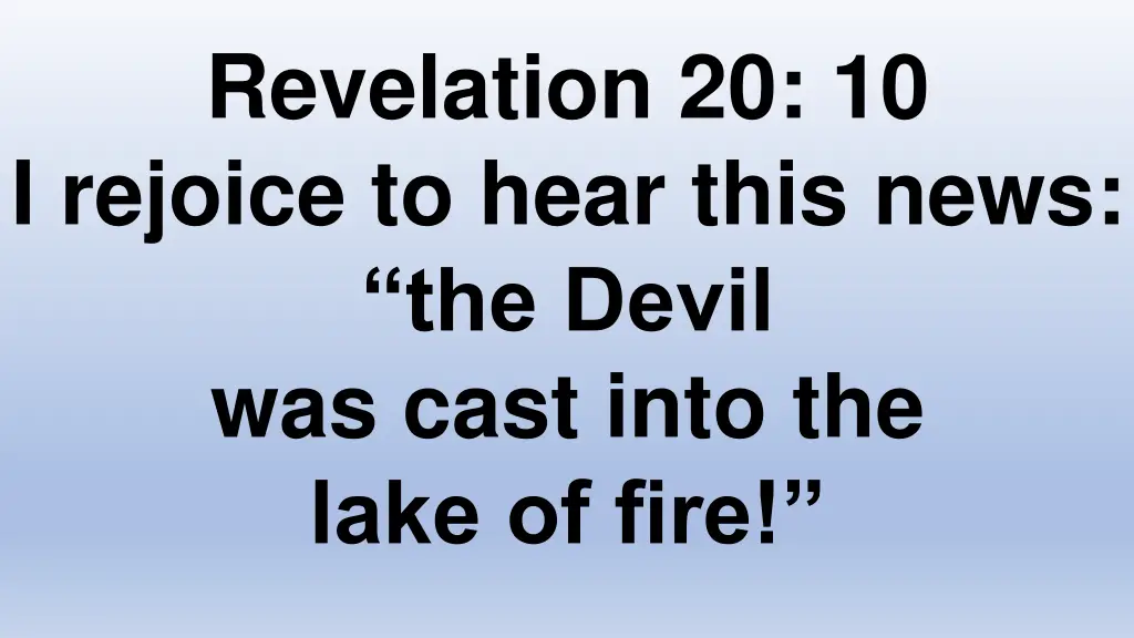 revelation 20 10 i rejoice to hear this news