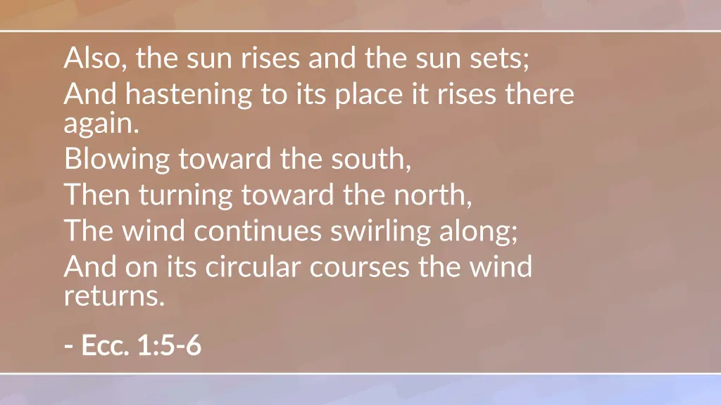 also the sun rises and the sun sets and hastening