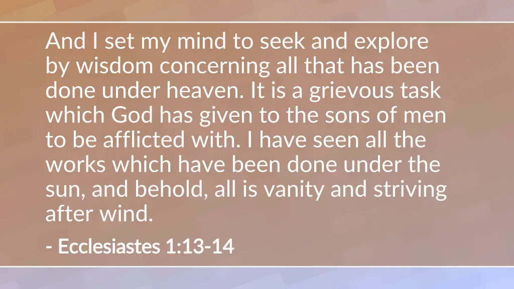 and i set my mind to seek and explore by wisdom