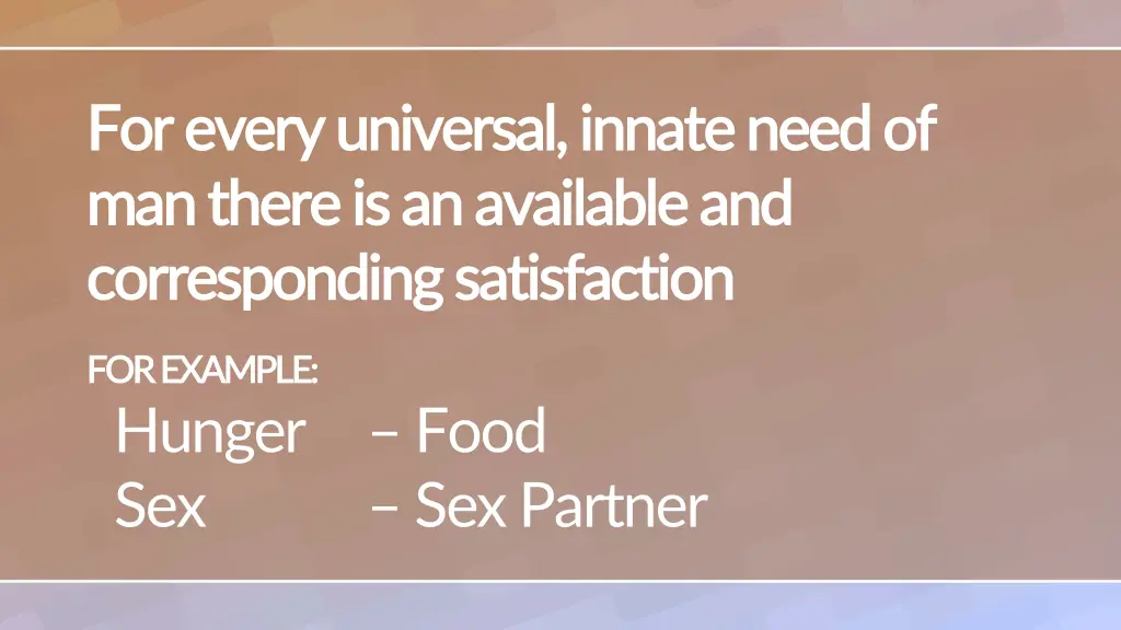 for every universal innate need of for every