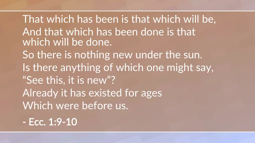 that which has been is that which will