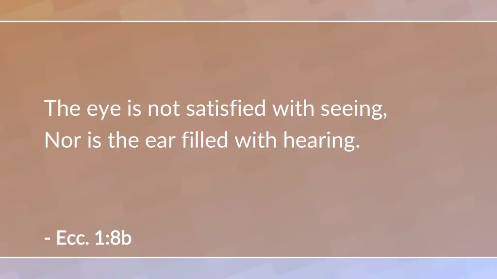 the eye is not satisfied with seeing