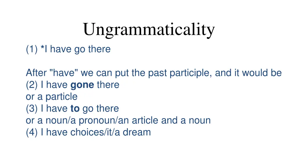 ungrammaticality 1 i have go there