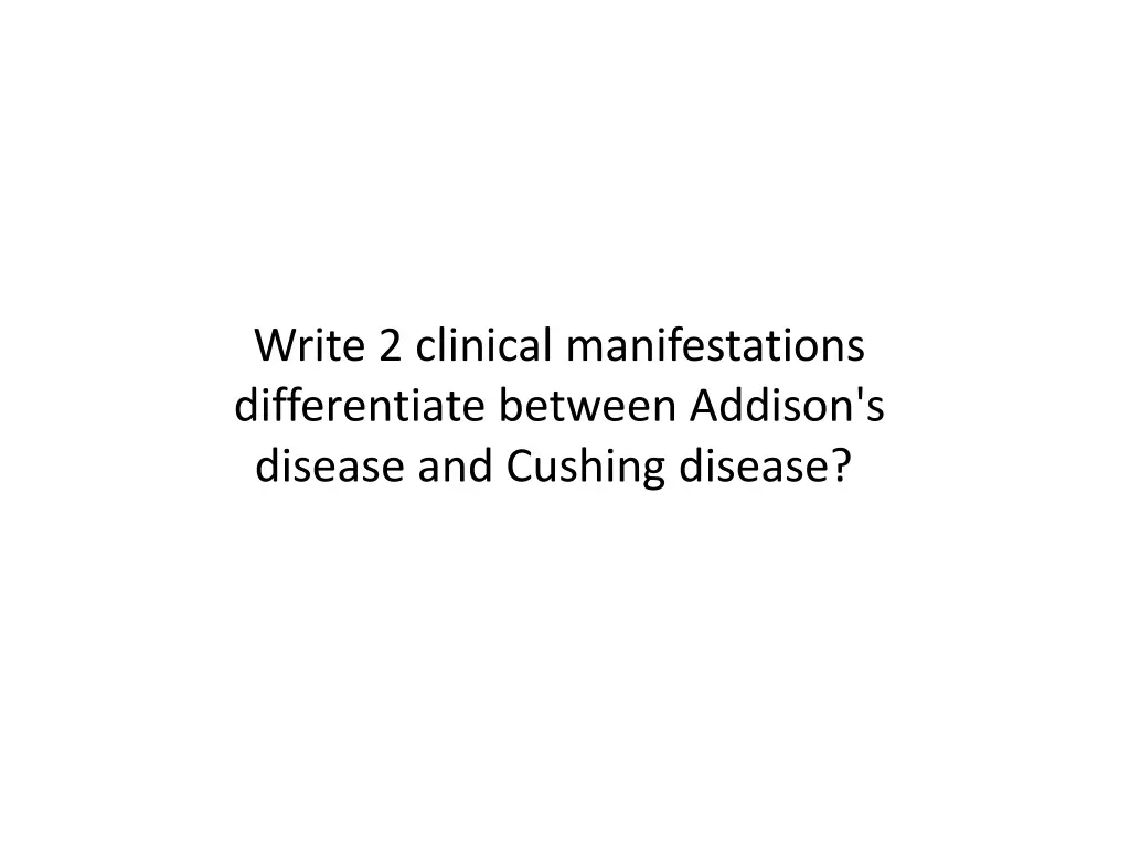write 2 clinical manifestations differentiate