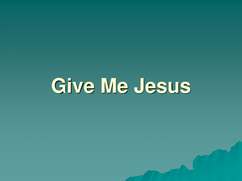 give me jesus