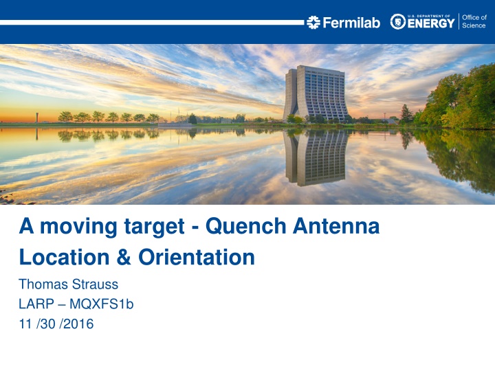 a moving target quench antenna location