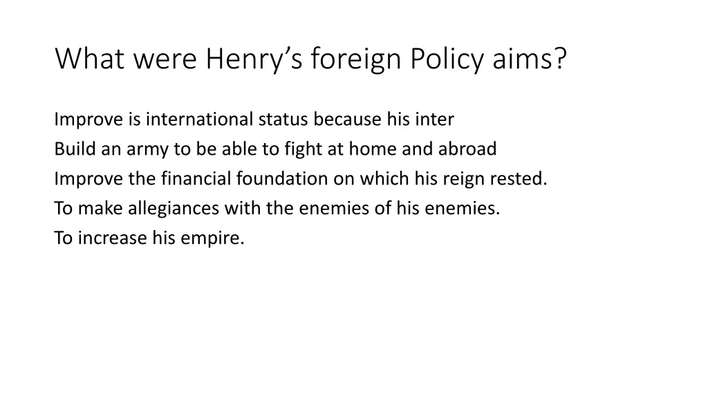 what were henry s foreign policy aims