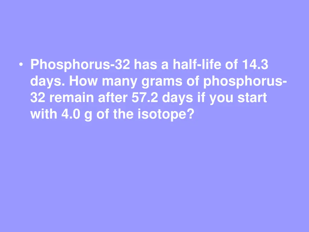 phosphorus 32 has a half life of 14 3 days