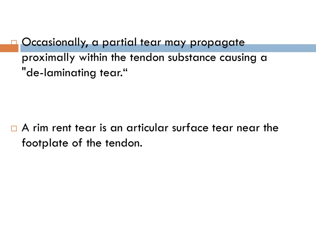 occasionally a partial tear may propagate