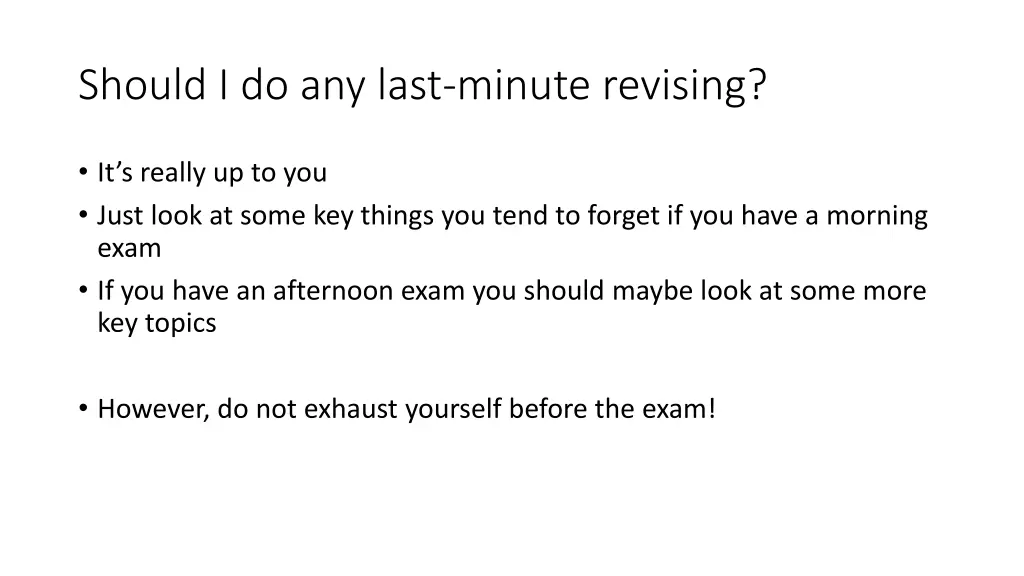 should i do any last minute revising