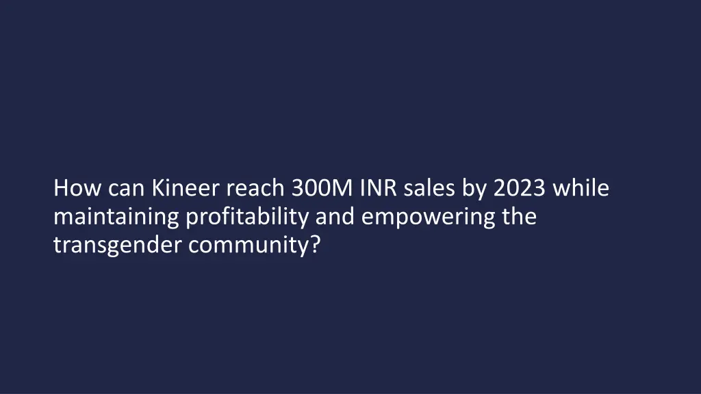 how can kineer reach 300m inr sales by 2023 while