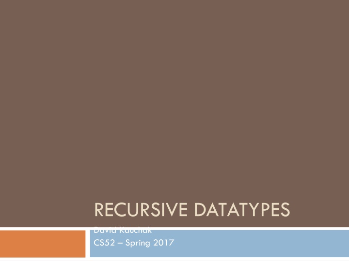 recursive datatypes david kauchak cs52 spring 2017
