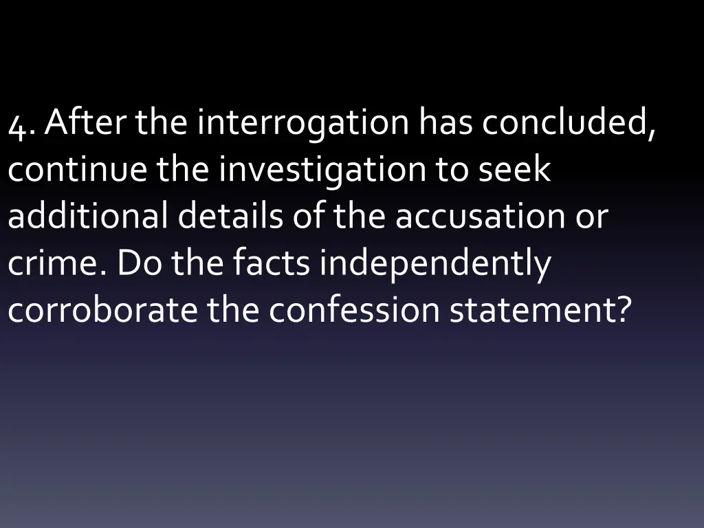 4 after the interrogation has concluded continue